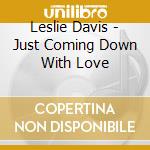 Leslie Davis - Just Coming Down With Love cd