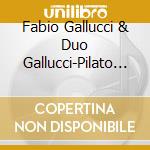 Fabio Gallucci & Duo Gallucci-Pilato - Dal Vesuvio All'America Latina cd