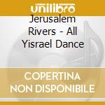 Jerusalem Rivers - All Yisrael Dance cd