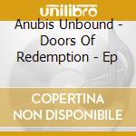 Anubis Unbound - Doors Of Redemption - Ep cd