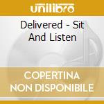 Delivered - Sit And Listen cd