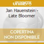 Jan Hauenstein - Late Bloomer cd