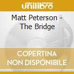 Matt Peterson - The Bridge cd