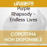 Purple Rhapsody - Endless Lives cd musicale di Purple Rhapsody