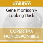 Gene Morrison - Looking Back cd