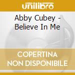 Abby Cubey - Believe In Me cd