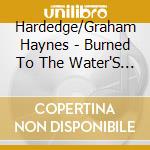 Hardedge/Graham Haynes - Burned To The Water'S Edge cd