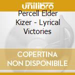 Percell Elder Kizer - Lyrical Victories cd