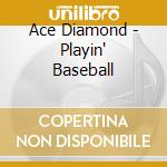 Ace Diamond - Playin' Baseball cd