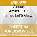 Various Artists - 3-2 Fame: Let'S Get It cd