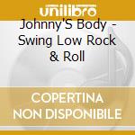 Johnny'S Body - Swing Low Rock & Roll cd