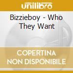 Bizzieboy - Who They Want cd