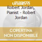 Robert Jordan, Pianist - Robert Jordan cd