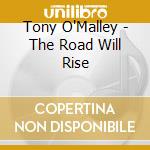 Tony O'Malley - The Road Will Rise cd