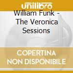 William Funk - The Veronica Sessions cd