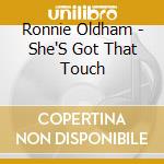 Ronnie Oldham - She'S Got That Touch cd