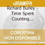 Richard Burley - Time Spent Counting Magpies cd musicale di Richard Burley