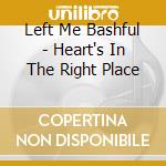 Left Me Bashful - Heart's In The Right Place cd
