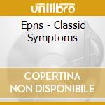 Epns - Classic Symptoms cd