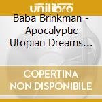 Baba Brinkman - Apocalyptic Utopian Dreams In The Western Wilderness cd