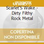 Scarlet'S Wake - Dirty Filthy Rock Metal cd