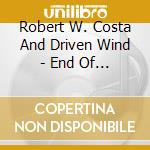 Robert W. Costa And Driven Wind - End Of The Road Less Traveled cd musicale di Robert W. Costa And Driven Wind