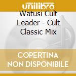 Watusi Cult Leader - Cult Classic Mix cd