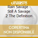 Rain Savage - Still A Savage 2 The Definition cd