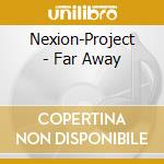 Nexion-Project - Far Away cd