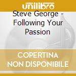 Steve George - Following Your Passion cd