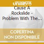 Cause A Rockslide - Problem With The Question Ep cd
