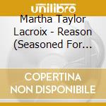 Martha Taylor Lacroix - Reason (Seasoned For Christmas) cd