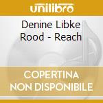 Denine Libke Rood - Reach cd