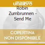 Robin Zumbrunnen - Send Me