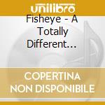 Fisheye - A Totally Different Disaster cd
