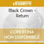 Black Crown - Return cd