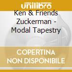 Ken & Friends Zuckerman - Modal Tapestry cd