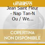 Jean Saint Fleur - Nap Tan-N Ou / We Are Waiting For You cd musicale di Jean Saint Fleur