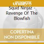 Squid Ninjaz - Revenge Of The Blowfish cd