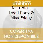 Nico Stai - Dead Pony & Miss Friday cd
