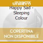 Happy Sad - Sleeping Colour cd