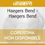Haegers Bend - Haegers Bend cd