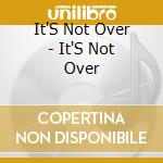 It'S Not Over - It'S Not Over cd