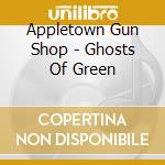 Appletown Gun Shop - Ghosts Of Green cd