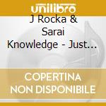 J Rocka & Sarai Knowledge - Just Be - The Ep cd