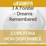 J A Forster - Dreams Remembered cd