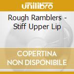 Rough Ramblers - Stiff Upper Lip cd