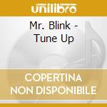 Mr. Blink - Tune Up cd musicale di Mr. Blink