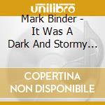 Mark Binder - It Was A Dark And Stormy Night cd