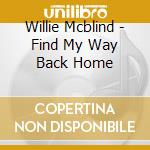 Willie Mcblind - Find My Way Back Home cd